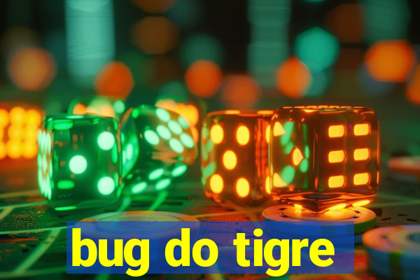 bug do tigre